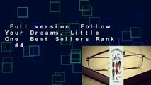 Full version  Follow Your Dreams, Little One  Best Sellers Rank : #4