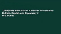 Confucius and Crisis in American Universities: Culture, Capital, and Diplomacy in U.S. Public