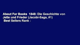 About For Books  1848: Die Geschichte von Jette und Frieder (Jacobi-Saga, #1)  Best Sellers Rank :