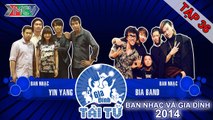 Bia Band vs. Yin Yang | GIA ĐÌNH TÀI TỬ | Tập 36 | 150510