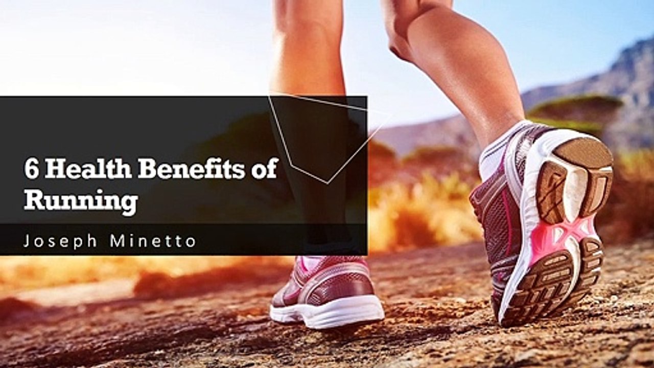 Joseph Minetto | 6 Health Benefits of Running