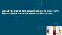 About For Books  Die geheim gehaltene Geschichte Deutschlands - was bis heute von Historikern