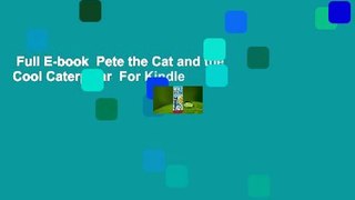 Full E-book  Pete the Cat and the Cool Caterpillar  For Kindle