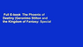 Full E-book  The Phoenix of Destiny (Geronimo Stilton and the Kingdom of Fantasy: Special