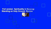 Full version  Spirituality in Nursing: Standing on Holy Ground  Review