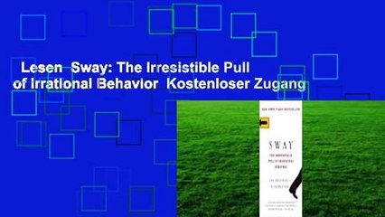 Lesen  Sway: The Irresistible Pull of Irrational Behavior  Kostenloser Zugang