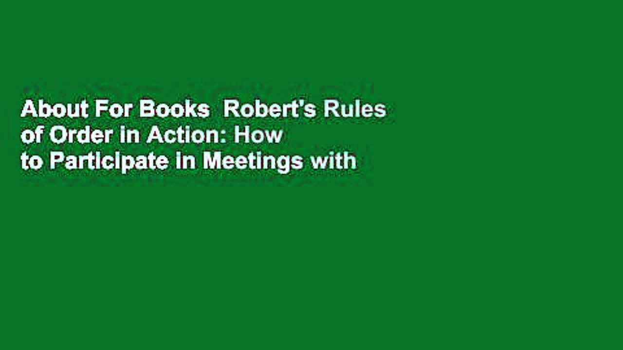 About For Books  Robert's Rules of Order in Action: How to Participate in Meetings with