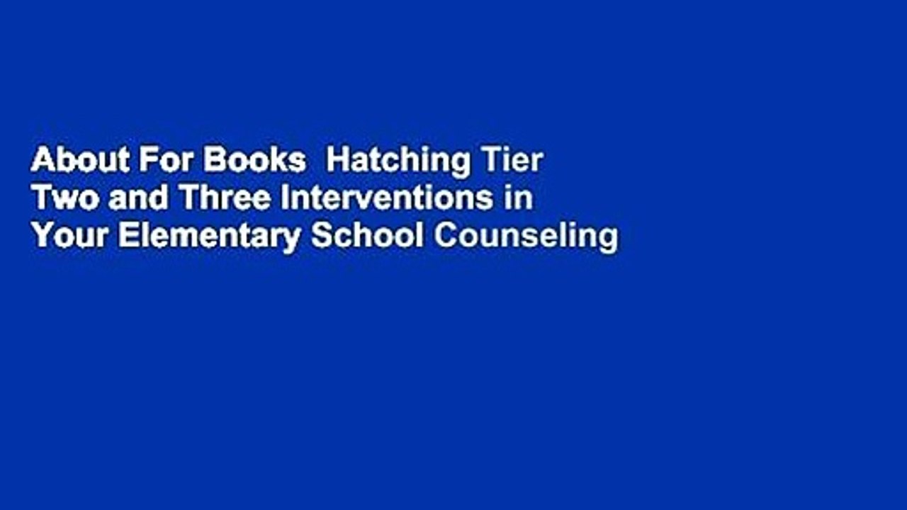About For Books  Hatching Tier Two and Three Interventions in Your Elementary School Counseling