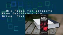 Die Rosen von Sarajevo: Eine Geschichte vom Krieg  Review