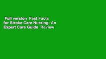 Full version  Fast Facts for Stroke Care Nursing: An Expert Care Guide  Review