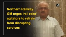 Northern Railway GM urges ‘rail roko’ agitators to refrain from disrupting services