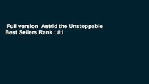 Full version  Astrid the Unstoppable  Best Sellers Rank : #1