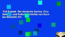 Full E-book  Der deutsche Genius. Eine Geistes- und Kulturgeschichte von Bach bis Benedikt XVI.
