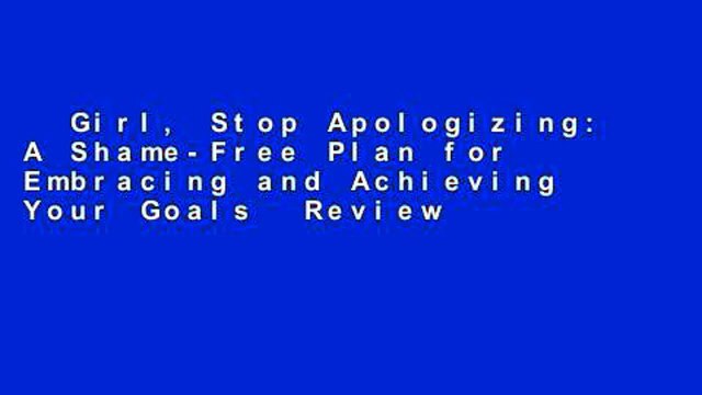 Girl, Stop Apologizing: A Shame-Free Plan for Embracing and Achieving Your Goals Review