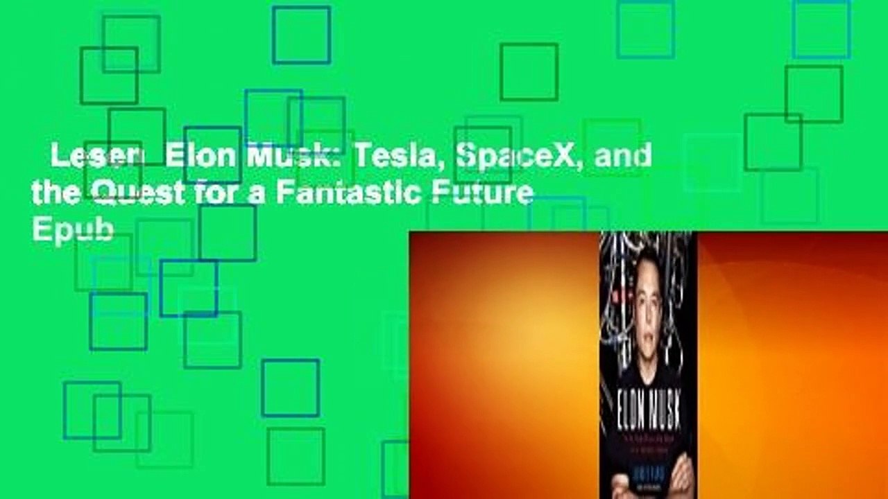 Lesen  Elon Musk: Tesla, SpaceX, and the Quest for a Fantastic Future  Epub