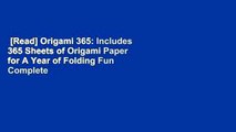 [Read] Origami 365: Includes 365 Sheets of Origami Paper for A Year of Folding Fun Complete