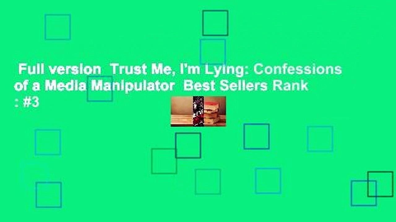 Full version  Trust Me, I'm Lying: Confessions of a Media Manipulator  Best Sellers Rank : #3