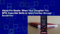 About For Books  When Your Daughter Has BPD: Essential Skills to Help Families Manage Borderline