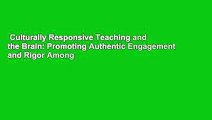 Culturally Responsive Teaching and the Brain: Promoting Authentic Engagement and Rigor Among