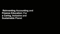 Reinventing Accounting and Finance Education: For a Caring, Inclusive and Sustainable Planet