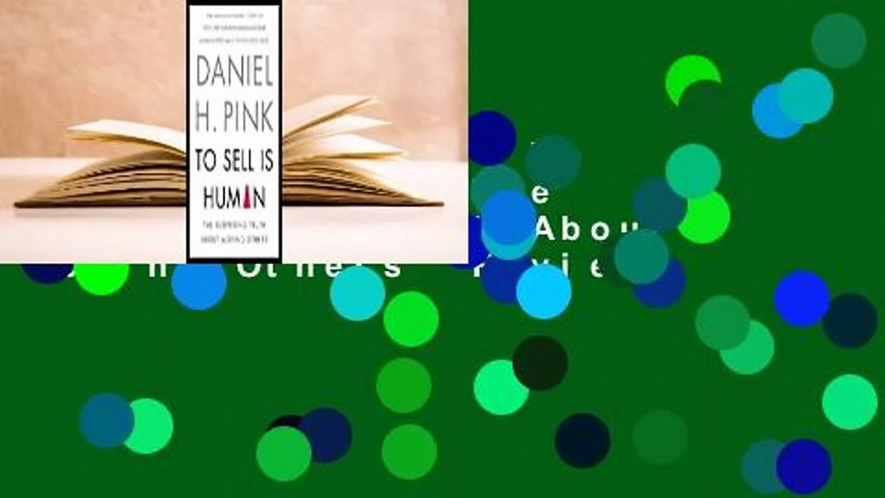 About For Books  To Sell Is Human: The Surprising Truth About Moving Others  Review