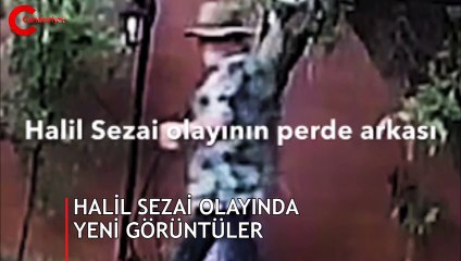 Halil Sezai olayında yeni görüntüler
