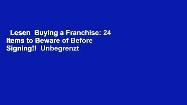 Lesen Buying a Franchise: 24 Items to Beware of Before Signing!! Unbegrenzt