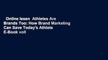 Online lesen  Athletes Are Brands Too: How Brand Marketing Can Save Today's Athlete  E-Book voll