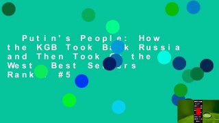 Putin's People: How the KGB Took Back Russia and Then Took On the West  Best Sellers Rank : #5