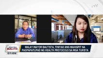 #SentroBalita | Test-before-travel requirement para makapasok sa Boracay Island, ipatutupad; Malay Mayor Bautista, tiniyak ang mahigpit na pagpapatupad ng health protocols sa mga turista