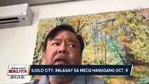 #SentroBalita | Iloilo City, inilagay sa MECQ hanggang Oct. 9; Iloilo LGU, tiniyak ang mas pinaigting na hakbang vs. COVID-19