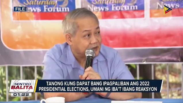 #SentroBalita | Tanong kung dapat bang ipagpaliban ang 2022 presidential elections, umani ng iba't ibang reaksyon; ‘new normal’ sa 2022 presidential elections, pinag-aaralan ng COMELEC