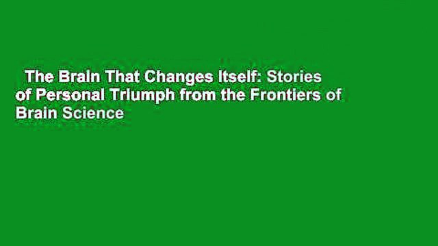 The Brain That Changes Itself: Stories of Personal Triumph from the Frontiers of Brain Science