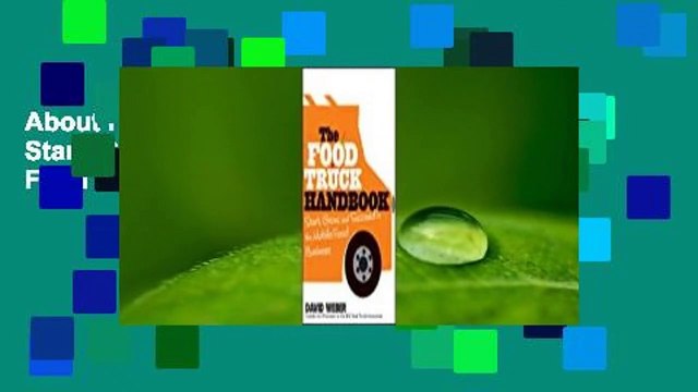 About For Books The Food Truck Handbook: Start, Grow, and Succeed in the Mobile Food Business