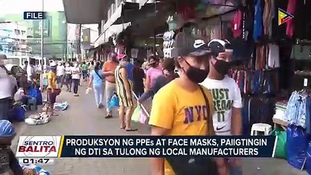 #SentroBalita | Produksyon ng PPEs at face masks, paiigtingin ng DTI sa tulong ng local manufacturers