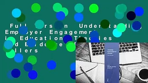 Full Version  Understanding Employer Engagement in Education: Theories and Evidence  Best Sellers