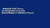 Statistical Field Theory: An Introduction to Exactly Solved Models in Statistical Physics  Review