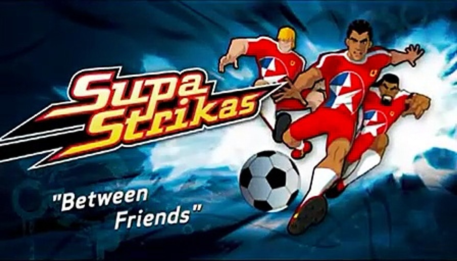 Supa Strikas Season 1 Episode 6 Between Friends In Hindi Video Dailymotion