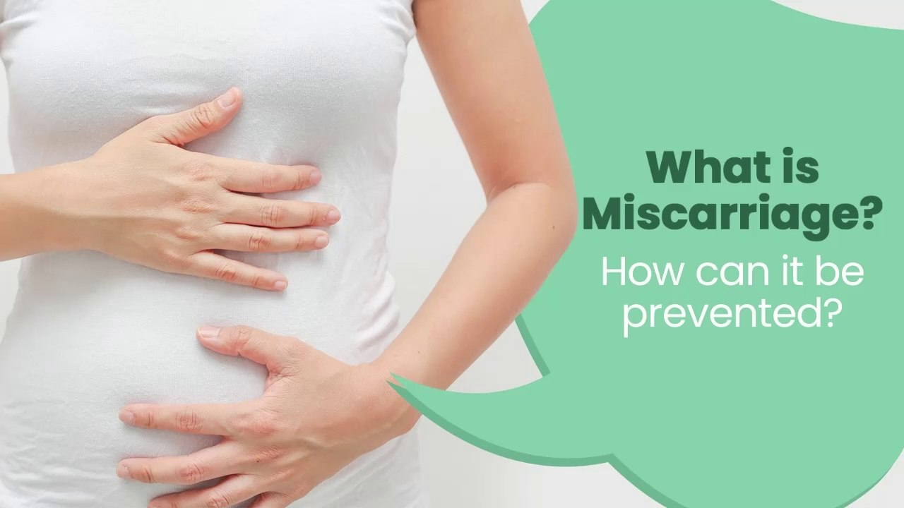 What is miscarriage - What are causes of miscarriage - Treatment of miscarriage