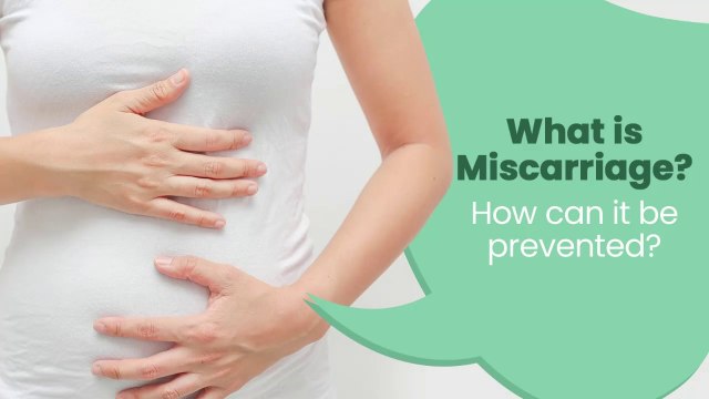 What is miscarriage - What are causes of miscarriage - Treatment of miscarriage