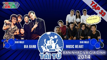 Music Heart vs. Bia Band | GIA ĐÌNH TÀI TỬ | Tập 33 | 150419