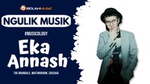Ngulik Musik #musicology Eka Annash : Cerita Perjalanan Bermusik Indie Era 90an Eka Annash