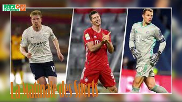 La Matinale des Sports 24 Septembre 2020/ Joueur UEFA de l'année. Qui de Manuel Nueur, Robert Lewandowski du Bayern Munich et Kevin De Bruyne de Manchester City selon vous sera consacre le 1er octobre ! Fernand Kouakou