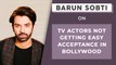Barun Sobti Interview On TV Actors Not Getting Easy Acceptance In Bollywood _ SpotboyE
