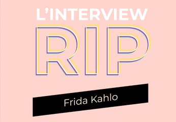 L'interview RIP de Frida Kahlo