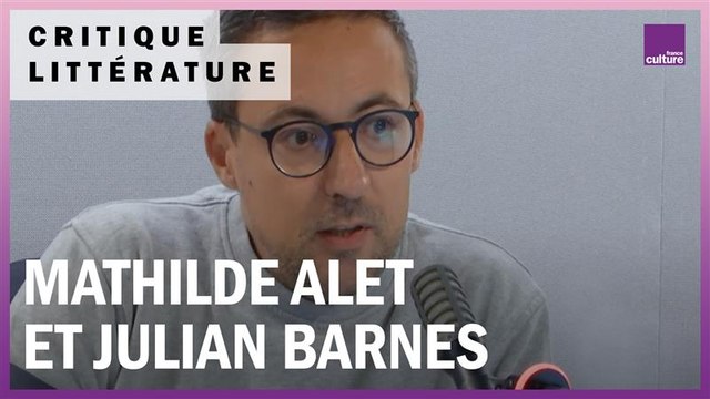 Littérature : Mathilde Alet et Julian Barnes