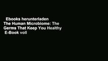 Ebooks herunterladen  The Human Microbiome: The Germs That Keep You Healthy  E-Book voll