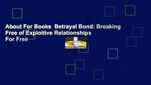 About For Books  Betrayal Bond: Breaking Free of Exploitive Relationships  For Free