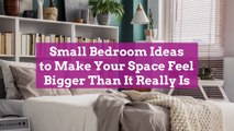 14 Small Bedroom Ideas to Make Your Space Feel Bigger Than It Really Is