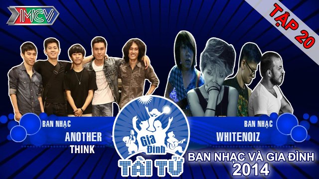 Another Think vs. White Noiz | GIA ĐÌNH TÀI TỬ | Tập 20 | 150118